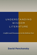 Understanding Wisdom Literature: Conflict and Dissonance in the Hebrew Text