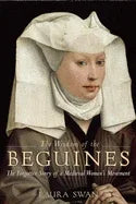The Wisdom of the Beguines: The Forgotten Story of a Medieval Women's Movement - stevensbooks