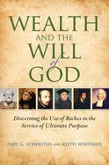Wealth and the Will of God: Discerning the Use of Riches in the Service of Ultimate Purpose - stevensbooks