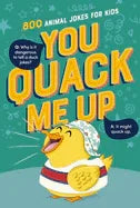 You Quack Me Up: 800 Animal Jokes for Kids - stevensbooks