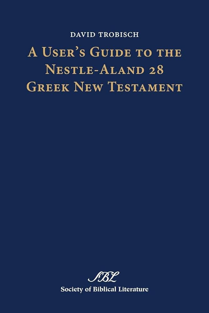 User's Guide to the Nestle-Aland 28 Greek New Testament