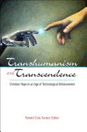 Transhumanism and Transcendence: Christian Hope in an Age of Technological Enhancement - stevensbooks