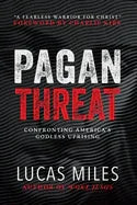 Pagan Threat: Confronting America's Godless Uprising with a Foreword by Charlie Kirk - stevensbooks