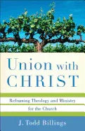 Union with Christ: Reframing Theology and Ministry for the Church - stevensbooks