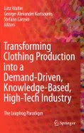 Transforming Clothing Production Into a Demand-Driven, Knowledge-Based, High-Tech Industry: The Leapfrog Paradigm (2009) - stevensbooks