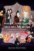 Cover of When Christians First Met Muslims: A Sourcebook of the Earliest Syriac Writings on Islam