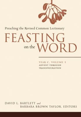 Cover of Feasting on the Word: Year C, Volume 1: Advent Through Transfiguration