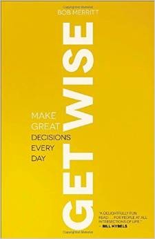 Cover of Get Wise: Make Great Decisions Every Day