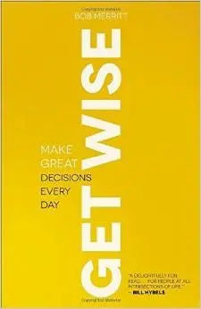 Cover of Get Wise: Make Great Decisions Every Day