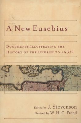Cover of New Eusebius: Documents Illustrating the History of the Church to AD 337 (Revised)