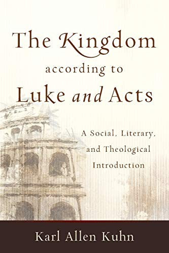 Cover of Kingdom According to Luke and Acts: A Social, Literary, and Theological Introduction