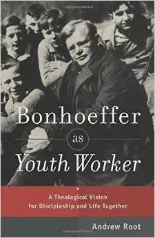 Cover of Bonhoeffer as Youth Worker: A Theological Vision for Discipleship and Life Together