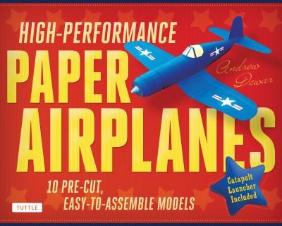 Cover of High-Performance Paper Airplanes Kit: 10 Pre-Cut, Easy-To-Assemble Models: Kit with Pop-Out Cards, Paper Airplanes Book, & Catapult Launcher: Great fo