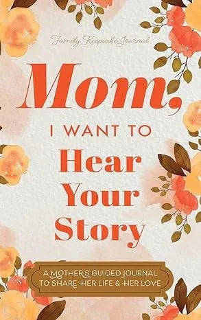 Mom, I Want to Hear Your Story (Expanded Edition): A Mother's Guided Journal to Share Her Life & Her Love (Revised) - stevensbooks