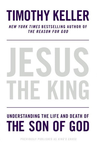Cover of Jesus the King: Understanding the Life and Death of the Son of God