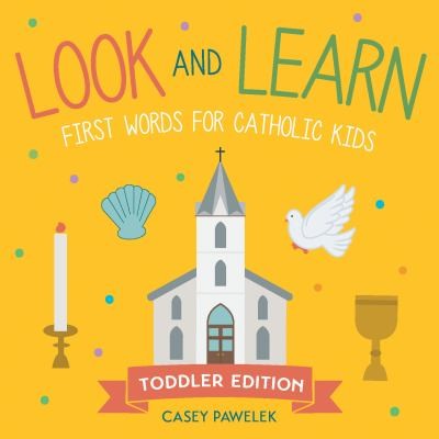 Cover of Look and Learn -- Toddler Edition: First Words for Catholic Kids