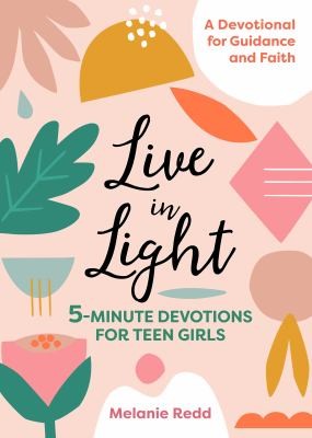 Cover of Live in Light: 5-Minute Devotions for Teen Girls