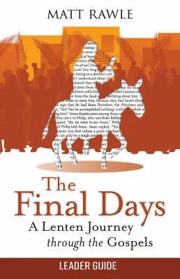 Final Days Leader Guide: A Lenten Journey Through the Gospels (The Final Days Leader Guide) - stevensbooks