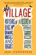 The Village: 400 Years of Beats and Bohemians, Radicals and Rogues, a History of Greenwich Village - stevensbooks