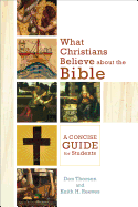What Christians Believe about the Bible: A Concise Guide for Students