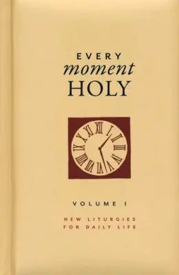 Every Moment Holy, Volume I (Gift Edition): New Liturgies for Daily Life Stevens Books