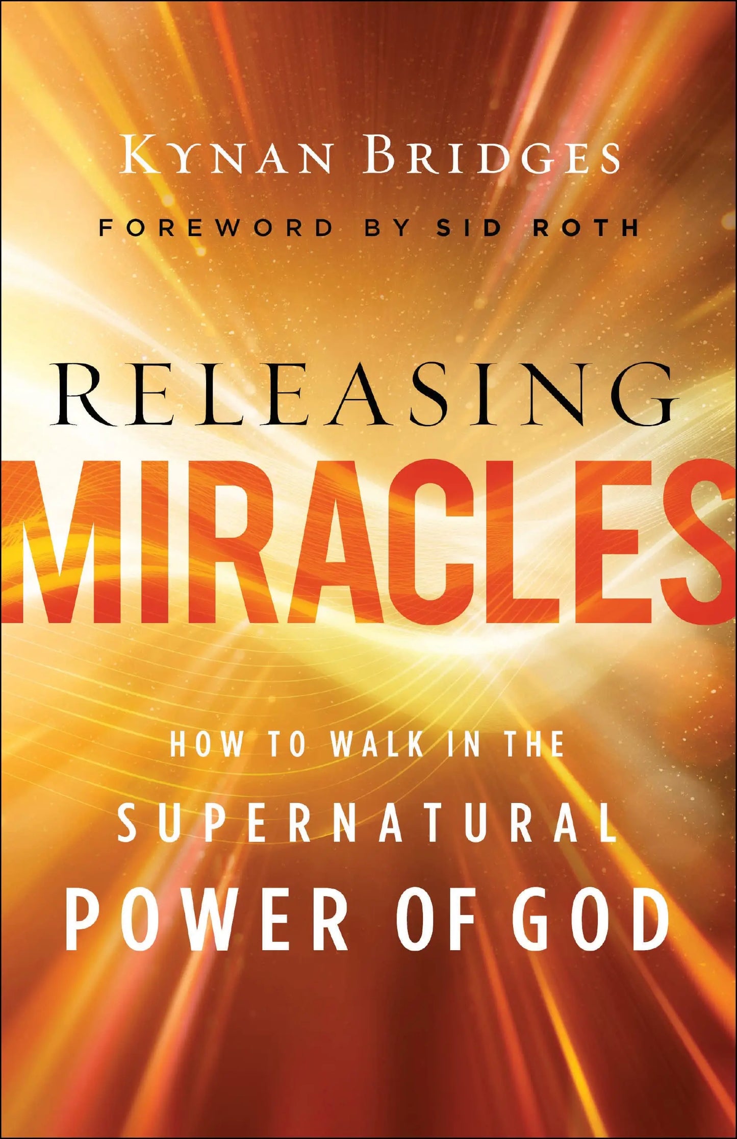 Releasing Miracles: How to Walk in the Supernatural Power of God Stevens Books