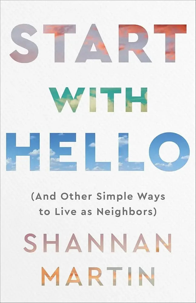 Start with Hello: (And Other Simple Ways to Live as Neighbors) - stevensbooks