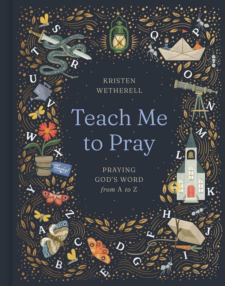 Teach Me to Pray: Praying God's Word from A to Z - stevensbooks