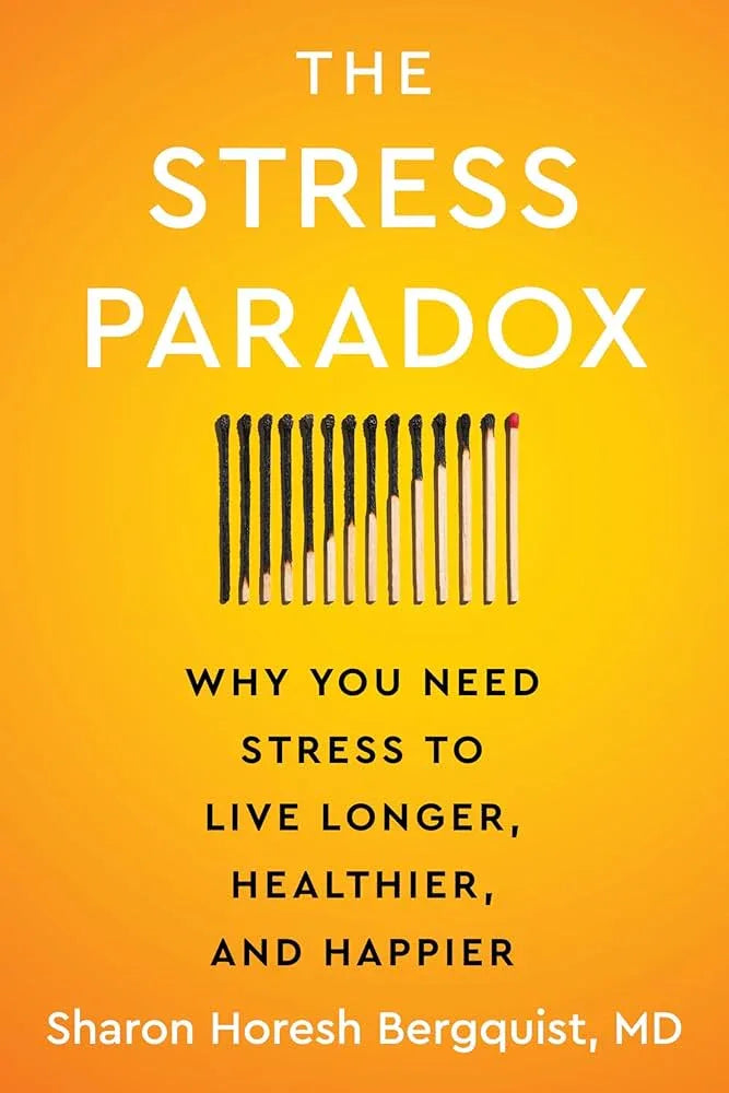 The Stress Paradox: Why You Need Stress to Live Longer, Healthier, and Happier - stevensbooks
