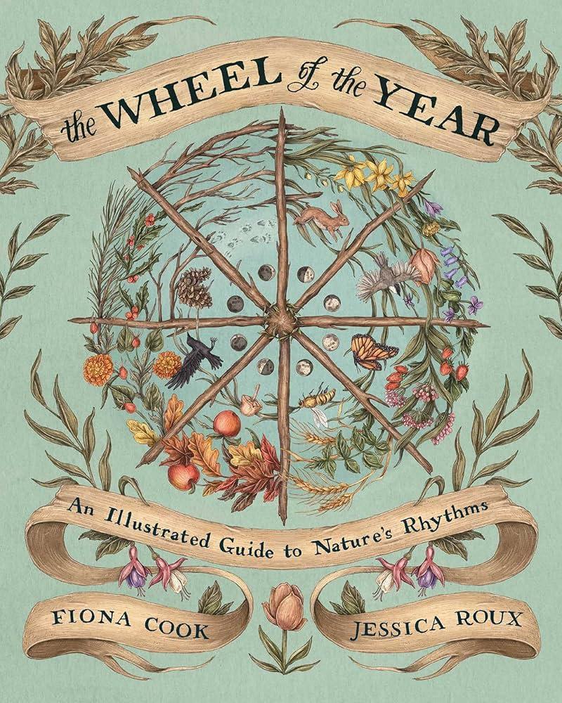 The Wheel of the Year: An Illustrated Guide to Nature's Rhythms - stevensbooks
