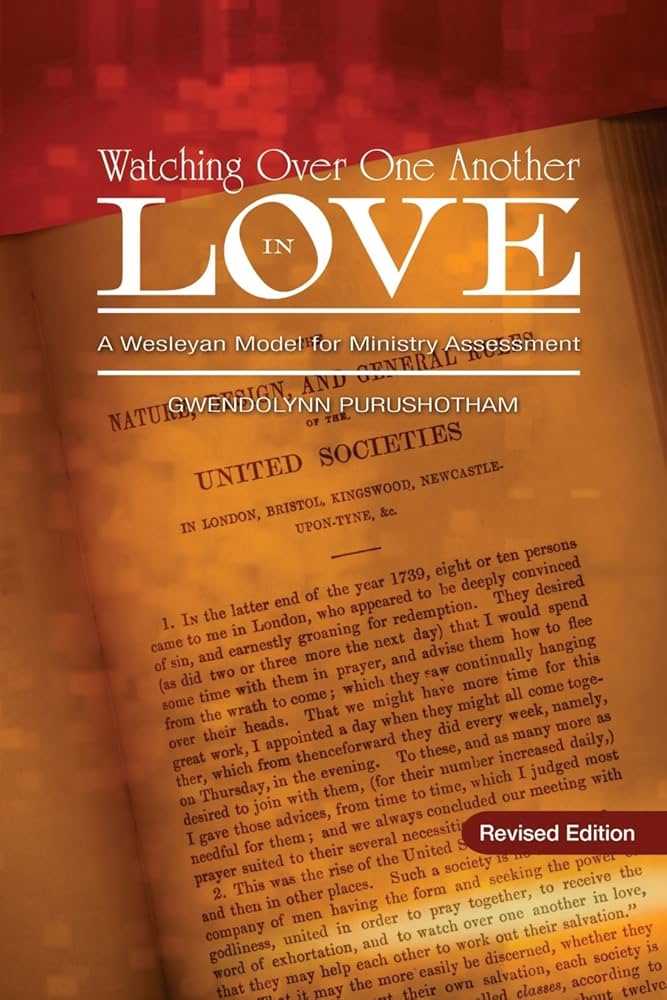 Watching Over One Another in Love: A Wesleyan Model for Ministry Assessment (Revised)