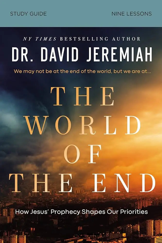 World of the End Bible Study Guide: How Jesus' Prophecy Shapes Our Priorities Stevens Books