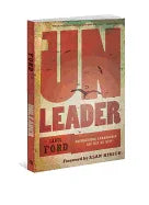 Unleader: Reimagining Leadership...and Why We Must - stevensbooks