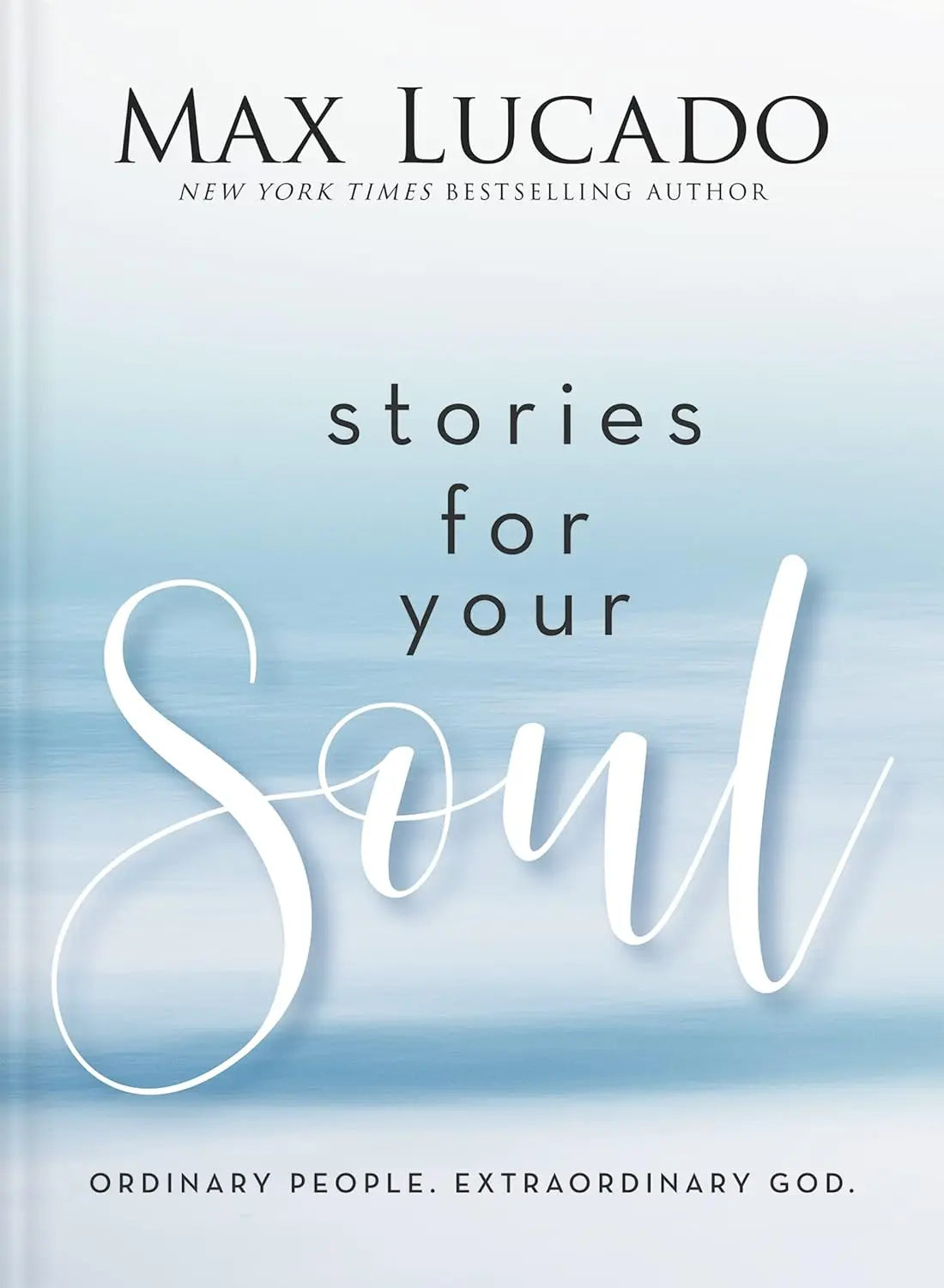 Stories for Your Soul: Ordinary People. Extraordinary God. (40 Inspiring True Stories to Lift Your Spirit and Encourage Your Heart) Stevens Books