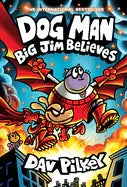 Dog Man: Big Jim Believes: A Graphic Novel (Dog Man #14): From the Creator of Captain Underpants - stevensbooks