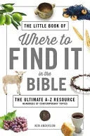 Little Book of Where to Find It in the Bible: The Ultimate A-To-Z Resource - stevensbooks