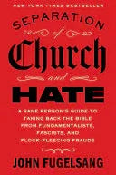 Separation of Church and Hate: A Sane Person's Guide to Taking Back the Bible from Fundamentalists, Fascists, and Flock-Fleecing Frauds - stevensbooks