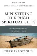 Ministering Through Spiritual Gifts: Use Your Strengths to Serve Others - stevensbooks