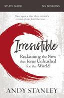 Irresistible Bible Study Guide: Reclaiming the New That Jesus Unleashed for the World - stevensbooks