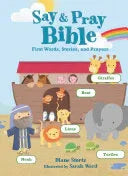 Say and Pray Bible: First Words, Stories, and Prayers - stevensbooks