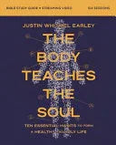 Body Teaches the Soul Bible Study Guide Plus Streaming Video: How to Build Habits That Shape Your Head and Your Heart - stevensbooks