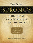 New Strong's Exhaustive Concordance of the Bible: Every Word of the Bible Indexed, Large Print Edition