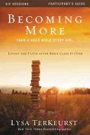 Becoming More Than a Good Bible Study Girl Participant's Guide: Living the Faith After Bible Class Is Over (Participant's Guide) - stevensbooks