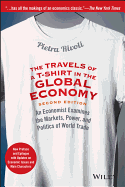 The Travels of a T-Shirt in the Global Economy: An Economist Examines the Markets, Power, and Politics of World Trade. New Preface and Epilogue with Updat