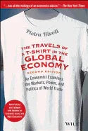 The Travels of a T-Shirt in the Global Economy: An Economist Examines the Markets, Power, and Politics of World Trade. New Preface and Epilogue with Updat - stevensbooks