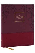 The Prayer Bible: Pray God's Word Cover to Cover (Nkjv, Burgundy Leathersoft, Red Letter, Comfort Print) - stevensbooks