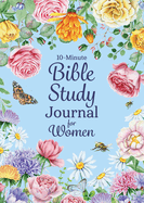 10-Minute Bible Study Journal for Women: Make the Most of Your Scripture Study