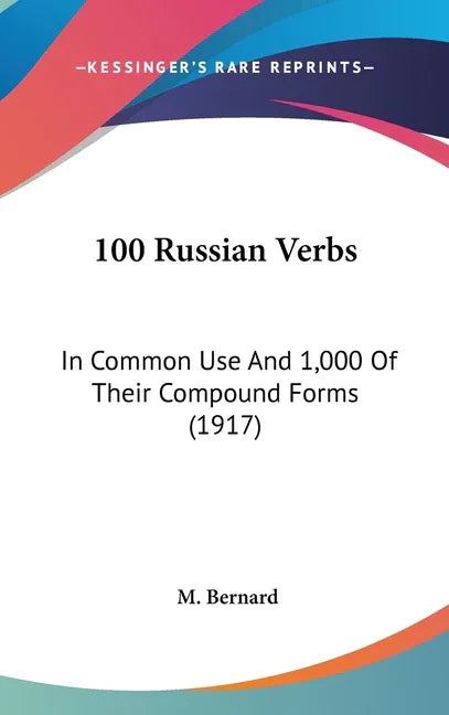 100 Russian Verbs: In Common Use And 1,000 Of Their Compound Forms (1917) - stevensbooks
