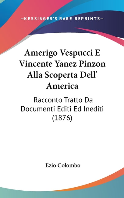 Amerigo Vespucci E Vincente Yanez Pinzon Alla Scoperta Dell' America: Racconto Tratto Da Documenti Editi Ed Inediti (1876) - Ingram