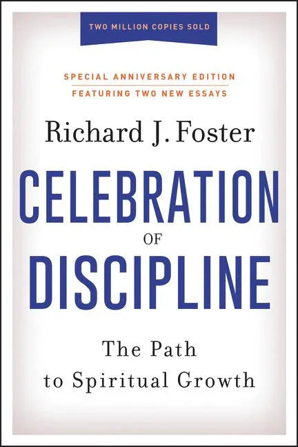 Celebration of Discipline, Special Anniversary Edition: The Path to Spiritual Growth - stevensbooks